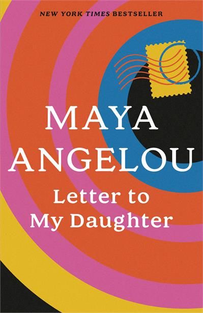 Letter to My Daughter by Maya Angelou