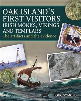 Oak Island&#39;s First Visitors: Irish Monks, Vikings and Templars by Doug Symons