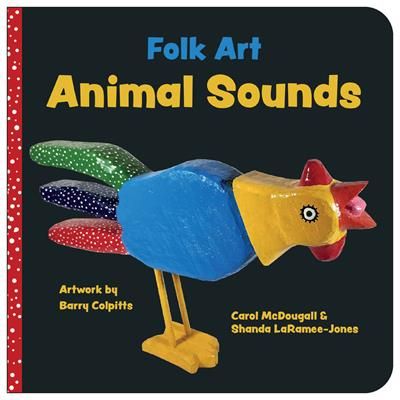 Folk Art Animal Sounds by Barry Colpitts, Shanda LaRamee-Jones, Carol McDougall