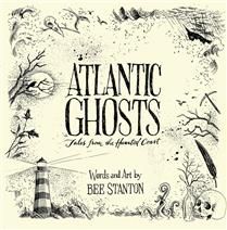 Atlantic Ghosts: Tales from the Haunted Coast by Bee Stanton