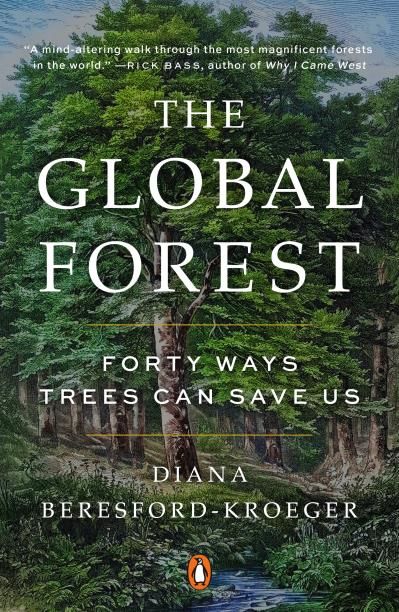 The Global Forest: Forty Ways Trees Can Save Us by Diana Beresford-Kroeger