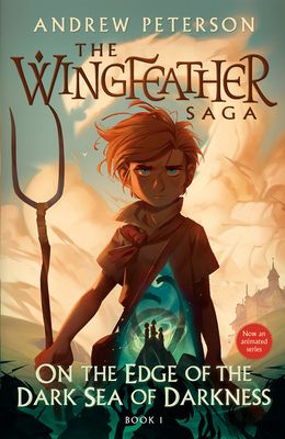 On the Edge of the Dark Sea of Darkness (The Wingfeather Saga #1) by Andrew Peterson