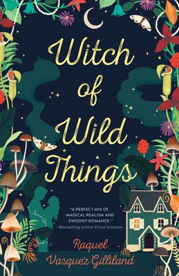 Witch of Wild Things (Wild Magic #1) by Raquel Vasquez Gilliland