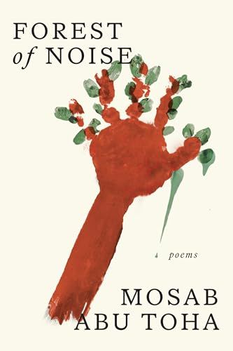 Forest of Noise: Poems by Mosab Abu Toha