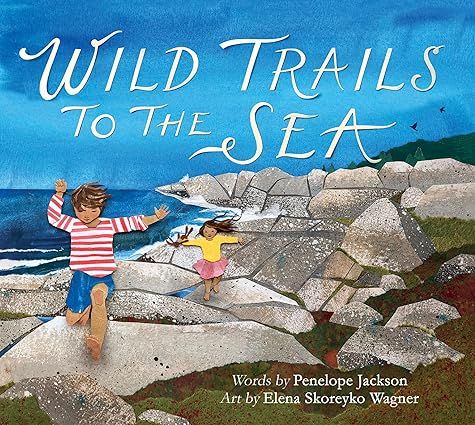 Wild Trails to the Sea by Penelope Jackson, Elena Skoreyko Wagner