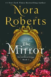 The Mirror (The Lost Bride Trilogy #2) by Nora Roberts