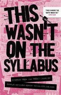 This Wasn't on the Syllabus: Stories from the Frontlines of Campus Activism Against Sexualized Violence by Addy Strickland, Emma Kuzmyk