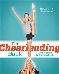 The Cheerleading Book: The Young Athlete&#39;s Guide by Ali Moffatt, Alana Potter