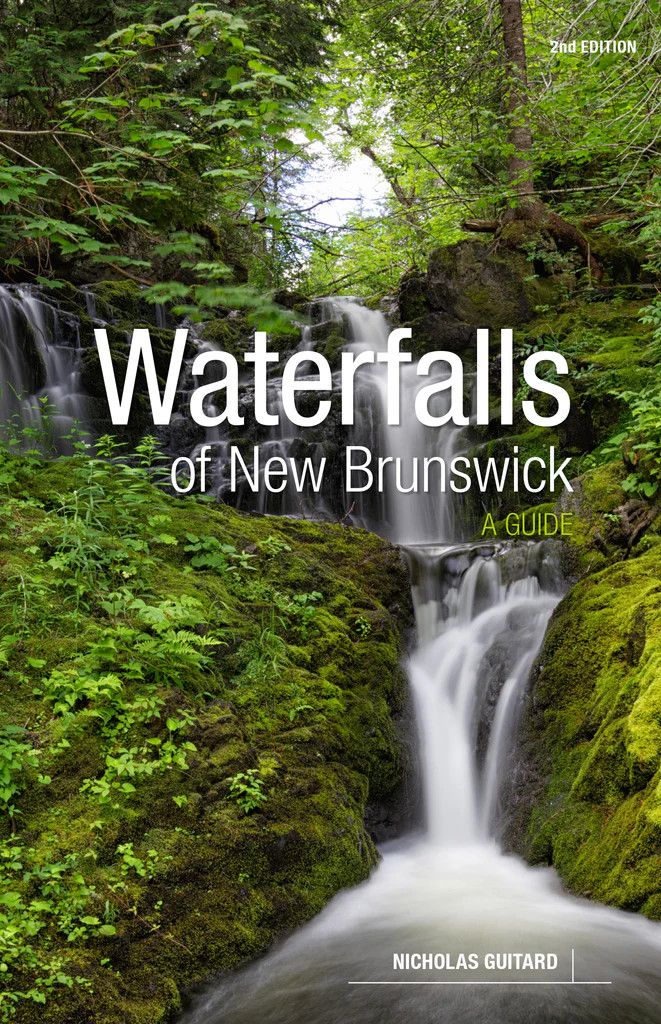 Waterfalls of New Brunswick, 2nd ed. by Nicholas Guitard