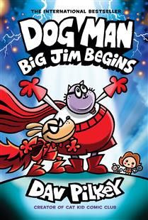 Big Jim Begins (Dog Man #13) by Dav Pilkey