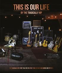 This Is Our Life by The Tragically Hip