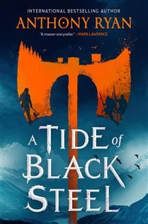 A Tide of Black Steel (Age of Wrath #1) by Anthony Ryan