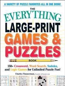 The Everything Large-Print Games &amp; Puzzles Book: 150+ Crossword, Word Search, Sudoku, and Logic Games for Unlimited Puzzle Fun! by Charles Timmerman