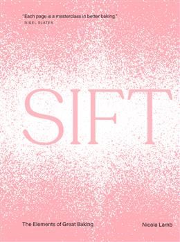 Sift: The Elements of Great Baking by Nicola Lamb