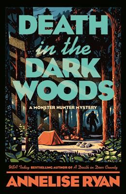Death in the Dark Woods (A Monster Hunter Mystery #2) by Annelise Ryan