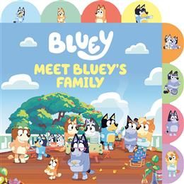 Meet Bluey&#39;s Family: A Tabbed Board Book by Penguin Young Readers Licenses