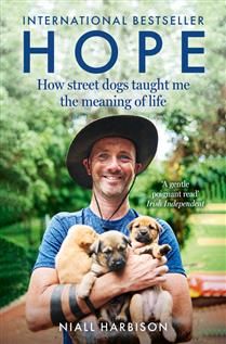Hope: How Street Dogs Taught Me the Meaning of Life by Niall Harbison