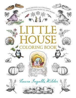 Little House Coloring Book: Coloring Book for Adults and Kids to Share by Laura Ingalls Wilder, Garth Williams