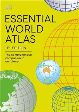 Essential World Atlas: The Comprehensive Companion to our Planet, 11th Ed. by DK