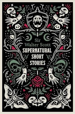 Supernatural Short Stories: Tales of Murder and Letters on Demonology and Witchcraft by Walter Scott