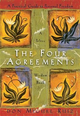 The Four Agreements: A Practical Guide to Personal Freedom by Miguel Ruiz