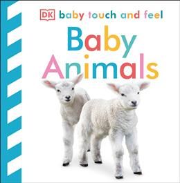 Baby Touch and Feel: Baby Animals by DK