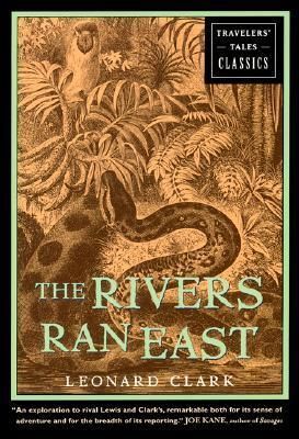 The Rivers Ran East by Leonard F. Clark