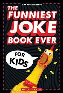 The Funniest Joke Book Ever For Kids: Over 200 Jokes! by Alan Katz, Ellen Duda