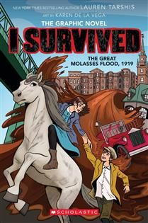 I Survived the Great Molasses Flood, 1919 (I Survived Graphic Novel #11) by Lauren Tarshis, Karen De la Vega