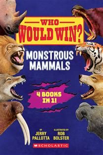 Monstrous Mammals by (Who Would Win?) Jerry Pallotta, Rob Bolster