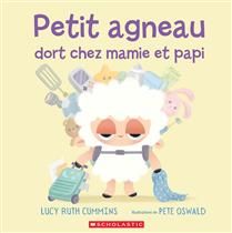 Petit agneau dort chez mamie et papi De Lucy Ruth Cummins, Pete Oswald
