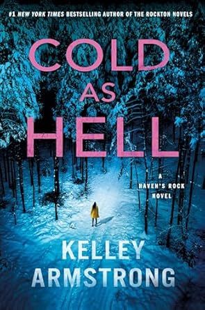 Cold as Hell (Haven&#39;s Rock #3) by Kelley Armstrong