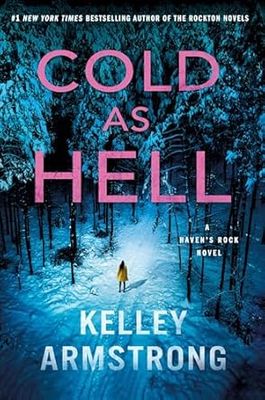 Cold as Hell (Haven&#39;s Rock #3) by Kelley Armstrong