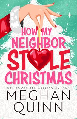 How My Neighbor Stole Christmas (How My Neighbor Stole Christmas #1) by Meghan Quinn