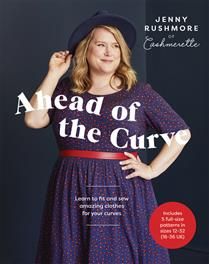 Ahead of the Curve: Learn to Fit and Sew Amazing Clothes for Your Curves by Jenny Rushmore