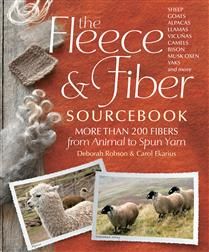 The Fleece &amp; Fiber Sourcebook: More Than 200 Fibers, from Animal to Spun Yarn by Carol Ekarius, Deborah Robson