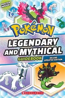 Pokemon: Legendary and Mythical Guidebook: Deluxe Updated Ed. by  Scholastic