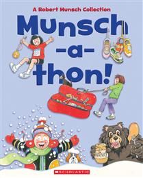 Munsch-a-thon by Robert Munsch, Michael Martchenko, Jay Odjick, Mike Boldt