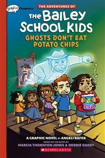 Ghosts Don&#39;t Eat Potato Chips (The Adventures of the Bailey School Kids #3) by Marcia Thornton Jones, Debbie Dadey, Angeli Rafer