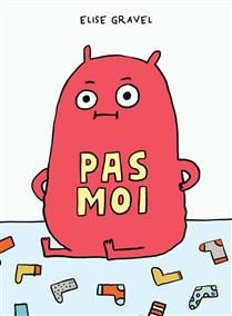 Pas moi by Elise Gravel