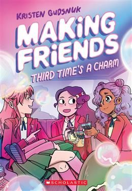 Third Time&#39;s a Charm: A Graphic Novel (Making Friends #3) by Kristen Gudsnuk