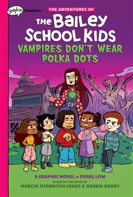 Vampires Don&#39;t Wear Polka Dots (The Adventures of the Bailey School Kids #1) by Marcia Thornton Jones, Debbie Dadey, Pearl Low
