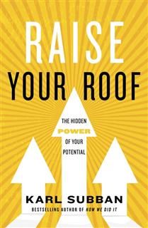 Raise Your Roof: The Hidden Power of Your Potential by Karl Subban, Elle Glencoe
