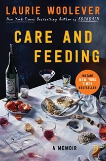 Care and Feeding: A Memoir by Laurie Woolever