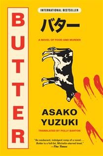 Butter: A Novel of Food and Murder by Asako Yuzuki