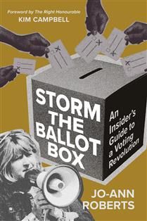 Storm the Ballot Box: An Insider&#39;s Guide to a Voting Revolution by Jo-Ann Roberts