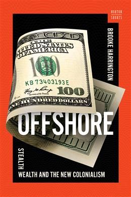 Offshore: Stealth Wealth and the New Colonialism by Brooke Harrington