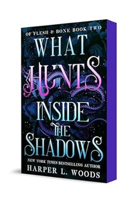What Hunts Inside the Shadows (Of Flesh &amp; Bone #2) by Harper L. Woods