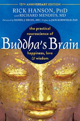 Buddha&#39;s Brain: The Practical Neuroscience of Happiness, Love, and Wisdom by Rick Hanson
