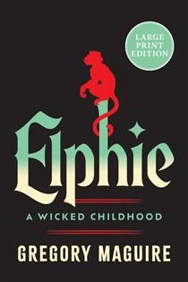 Elphie, Large Print Ed. by Gregory Maguire